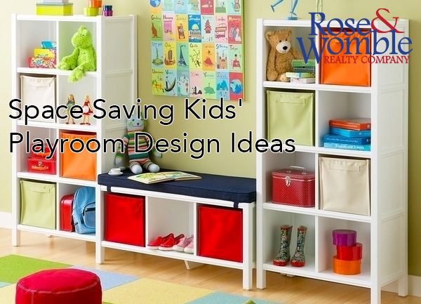 Space Saving Kids' Playroom Design Ideas - Rose & Womble Realty Co.