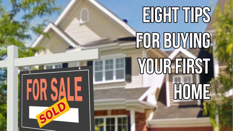 Eight Tips for Buying your First Home