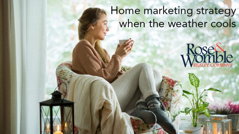 Home marketing strategy changes when the weather cools