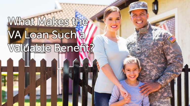 What Makes the VA Loan Such a Valuable Benefit?